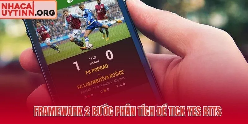 Framework 2 bước phân tích kèo BTTS chuẩn xác